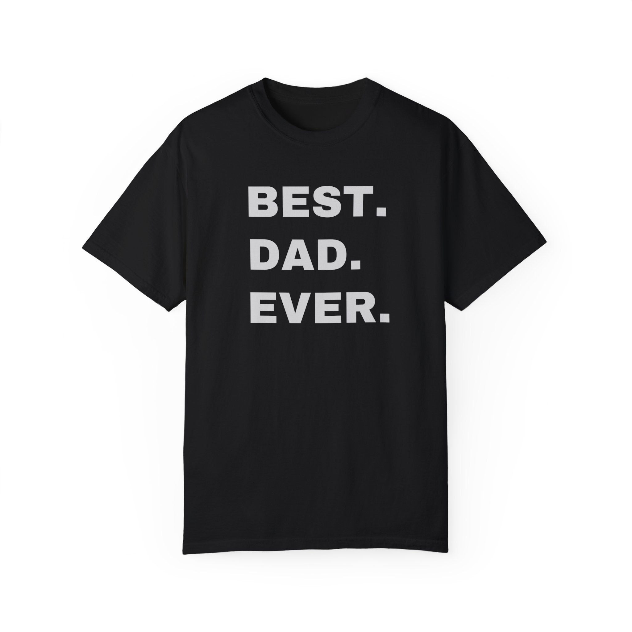 Best Dad Ever Shirt | Dad T-Shirt | Garment-Dyed T-shirt